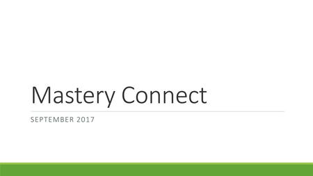 Mastery Connect SEPTEMBER 2017.