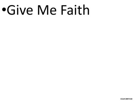 Give Me Faith.