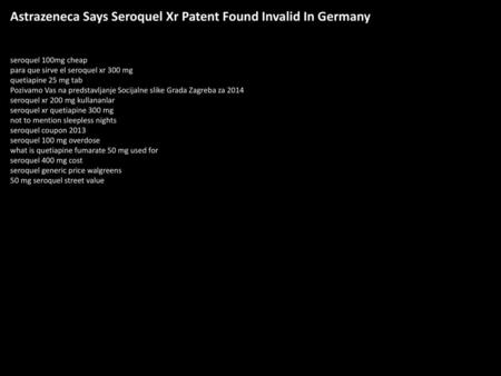 Astrazeneca Says Seroquel Xr Patent Found Invalid In Germany