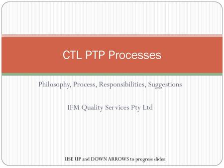 CTL PTP Processes Philosophy, Process, Responsibilities, Suggestions