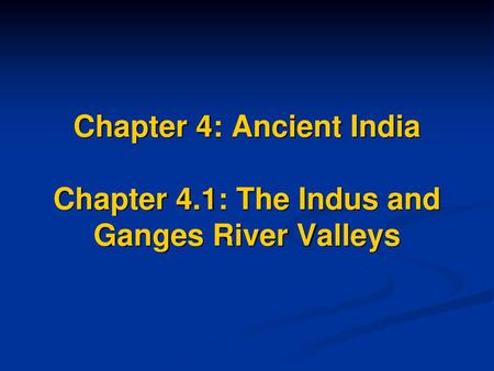 Chapter 4: Ancient India Chapter 4