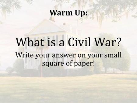 Write your answer on your small square of paper!