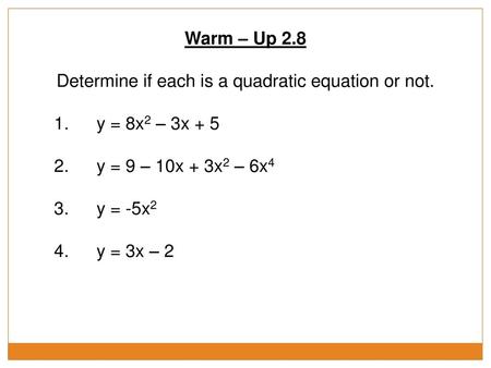 Determine if each is a quadratic equation or not.