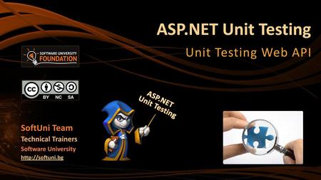ASP.NET Unit Testing Unit Testing Web API SoftUni Team ASP.NET