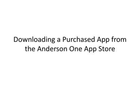 Downloading a Purchased App from the Anderson One App Store