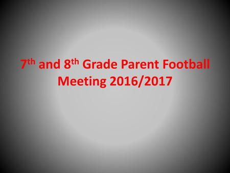 7th and 8th Grade Parent Football Meeting 2016/2017