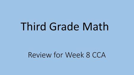 Third Grade Math Review for Week 8 CCA.