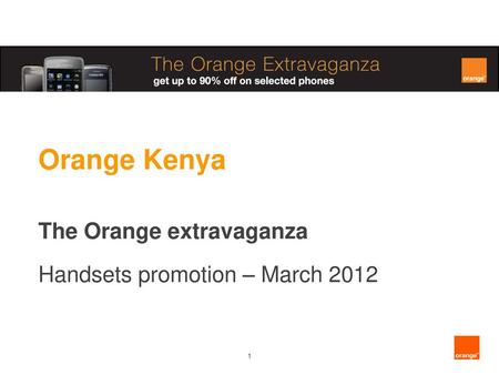 Orange Kenya The Orange extravaganza Handsets promotion – March 2012.