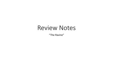 Review Notes “The Ravine”.