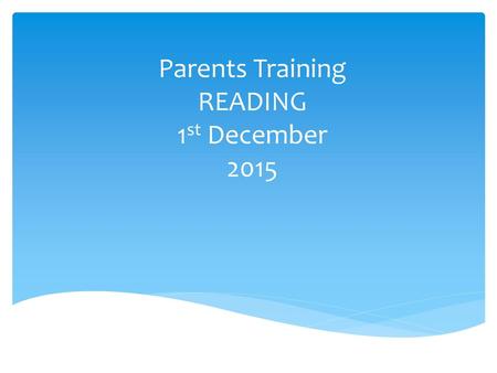 Parents Training READING 1st December 2015
