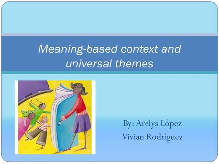 Meaning-based context and universal themes