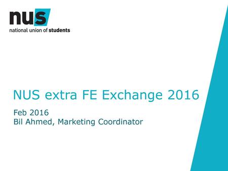 NUS extra FE Exchange 2016 Feb 2016 Bil Ahmed, Marketing Coordinator.