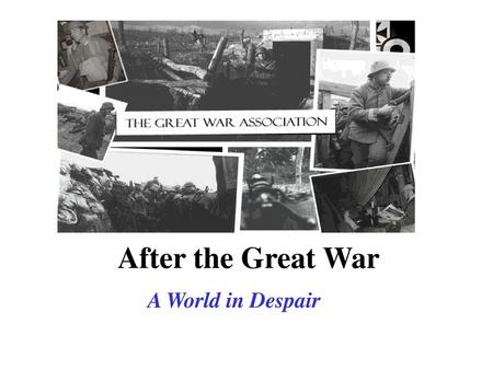 After the Great War A World in Despair.