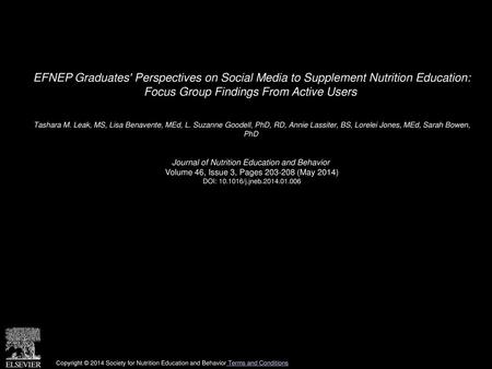 EFNEP Graduates' Perspectives on Social Media to Supplement Nutrition Education: Focus Group Findings From Active Users  Tashara M. Leak, MS, Lisa Benavente,