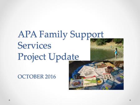 APA Family Support Services Project Update OCTOBER 2016