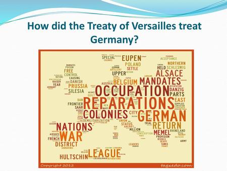 How did the Treaty of Versailles treat Germany?