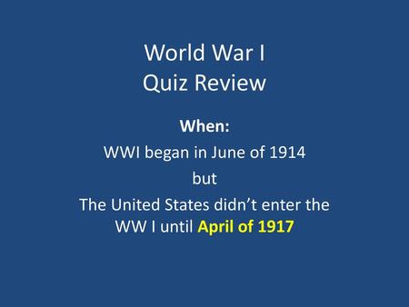 The United States didn’t enter the WW I until April of 1917
