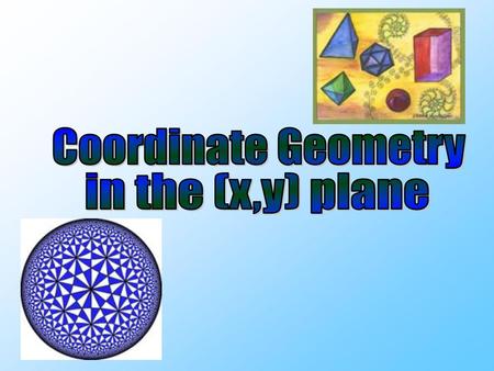 Coordinate Geometry in the (x,y) plane.