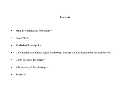 Contents What is Physiological Psychology? Assumptions