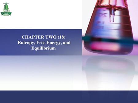 CHAPTER TWO (18) Entropy, Free Energy, and Equilibrium