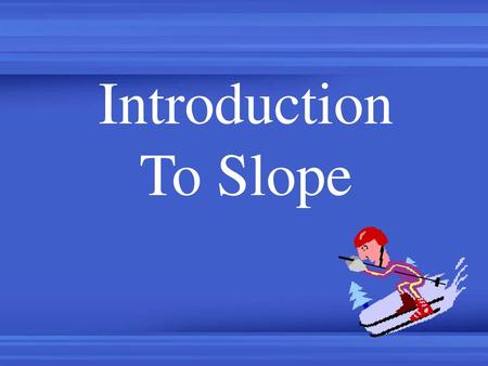 Introduction To Slope.