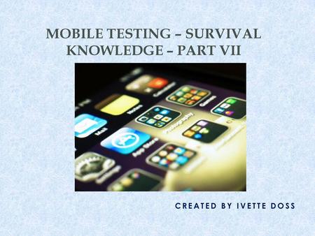 MoBILE TESTING – survival knowledge – Part VII