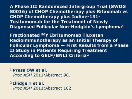 A Phase III Randomized Intergroup Trial (SWOG S0016) of CHOP Chemotherapy plus Rituximab vs CHOP Chemotherapy plus Iodine-131-Tositumomab for the Treatment.