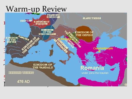 Warm-up Review What happened to the Western Half of the Roman Empire around 450 AD? What are ‘Germanic Tribes’? 3. What is an example of Islamic Art? 4.