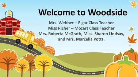 Welcome to Woodside Mrs. Webber – Elgar Class Teacher