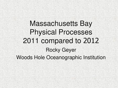 Massachusetts Bay Physical Processes 2011 compared to 2012