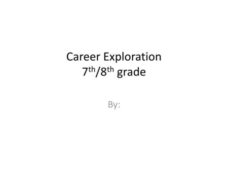 Career Exploration 7th/8th grade
