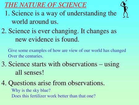 Science is a way of understanding the world around us.