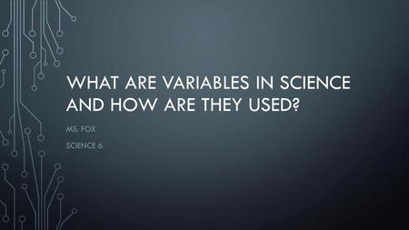 What are Variables in science and how are they used?