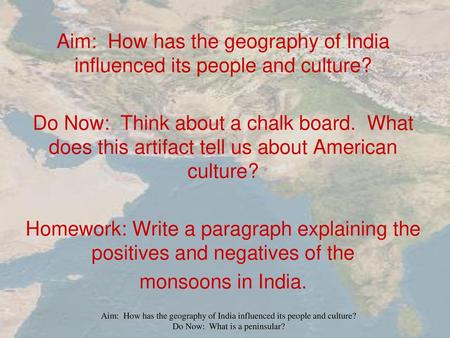 Aim: How has the geography of India influenced its people and culture?