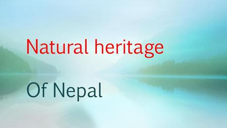 Natural heritage Of Nepal.