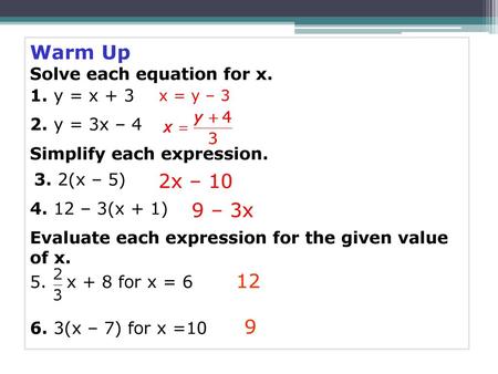 Warm Up 2x – 10 9 – 3x 12 9 Solve each equation for x. 1. y = x + 3