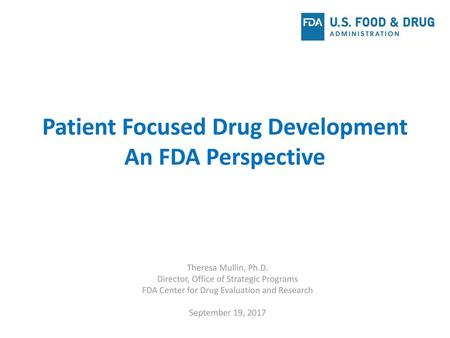 Patient Focused Drug Development An FDA Perspective