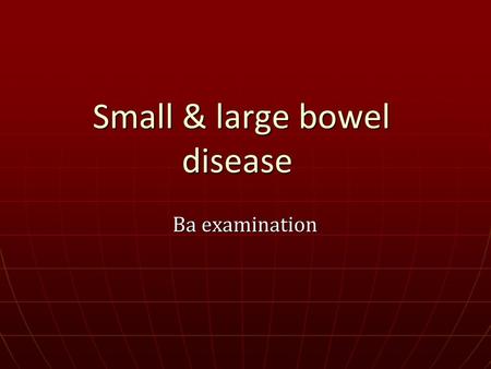 Small & large bowel disease