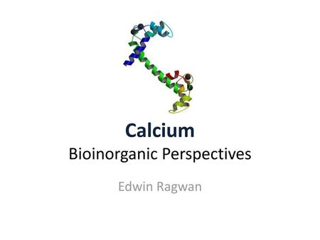 Calcium Bioinorganic Perspectives