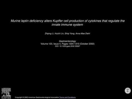 Murine leptin deficiency alters Kupffer cell production of cytokines that regulate the innate immune system  Zhiping Li, Huizhi Lin, Shiqi Yang, Anna.