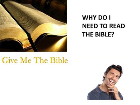 WHY DO I NEED TO READ THE BIBLE?