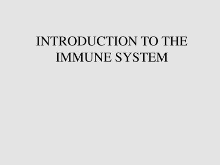 INTRODUCTION TO THE IMMUNE SYSTEM