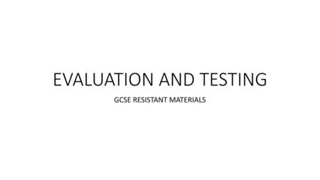 EVALUATION AND TESTING