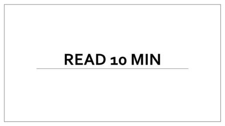 Read 10 Min.
