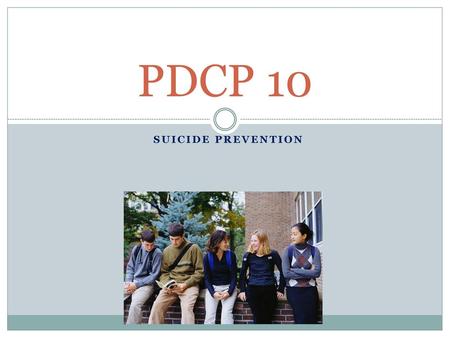 PDCP 10 Suicide Prevention.