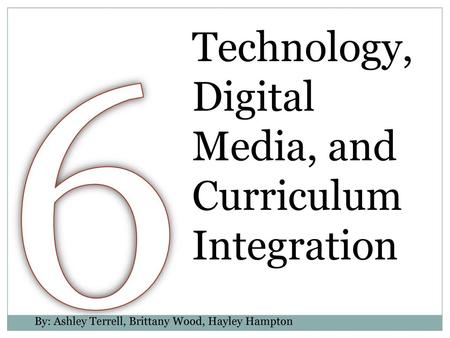 6 Technology, Digital Media, and Curriculum Integration