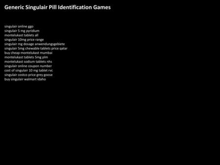 Generic Singulair Pill Identification Games
