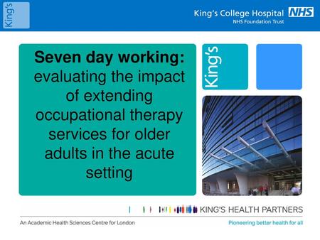 Seven day working: evaluating the impact of extending occupational therapy services for older adults in the acute setting.