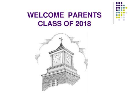 WELCOME PARENTS CLASS OF 2018
