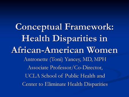 Conceptual Framework: Health Disparities in African-American Women